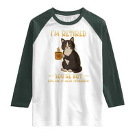 Funny I Am Retired You Are Not Have Fun At Work Tomorrow Raglan Shirt Black Cat - Wonder Print Shop