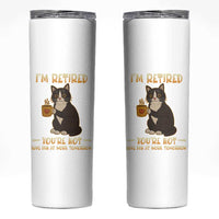 Funny I Am Retired You Are Not Have Fun At Work Tomorrow Skinny Tumbler Black Cat