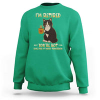 Funny I Am Retired You Are Not Have Fun At Work Tomorrow Sweatshirt Black Cat - Wonder Print Shop
