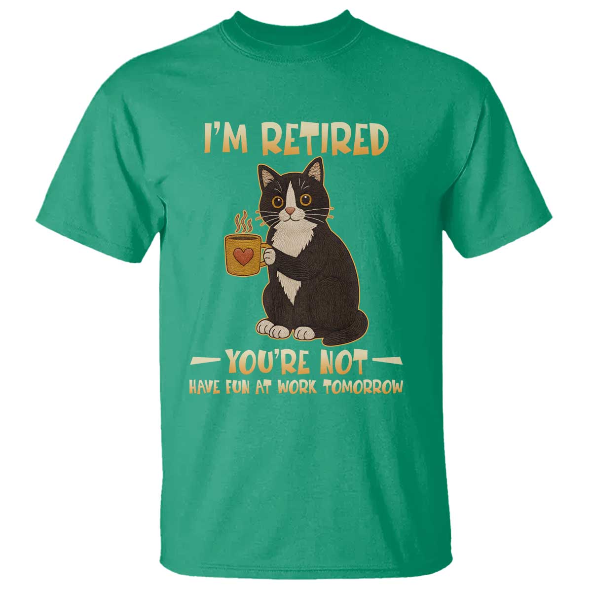 Funny I Am Retired You Are Not Have Fun At Work Tomorrow T Shirt Black Cat - Wonder Print Shop