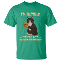 Funny I Am Retired You Are Not Have Fun At Work Tomorrow T Shirt Black Cat - Wonder Print Shop