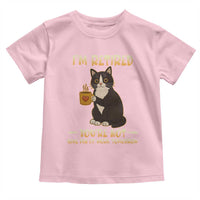 Funny I Am Retired You Are Not Have Fun At Work Tomorrow Toddler T Shirt Black Cat - Wonder Print Shop