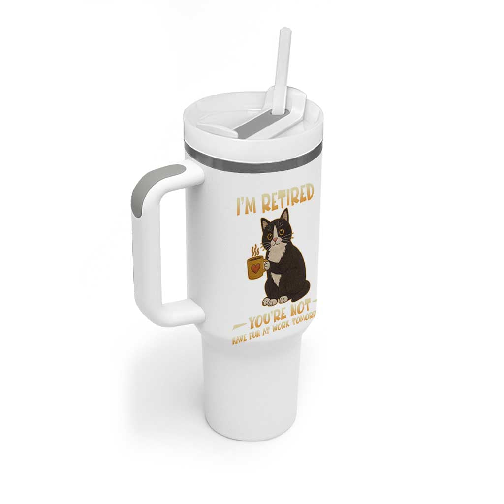 Funny I Am Retired You Are Not Have Fun At Work Tomorrow Tumbler With Handle Black Cat