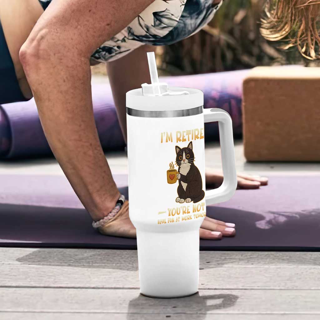 Funny I Am Retired You Are Not Have Fun At Work Tomorrow Tumbler With Handle Black Cat