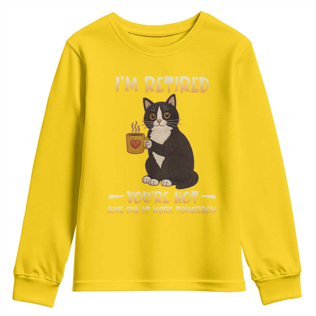 Funny I Am Retired You Are Not Have Fun At Work Tomorrow Youth Sweatshirt Black Cat - Wonder Print Shop