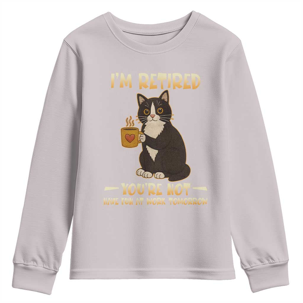 Funny I Am Retired You Are Not Have Fun At Work Tomorrow Youth Sweatshirt Black Cat - Wonder Print Shop