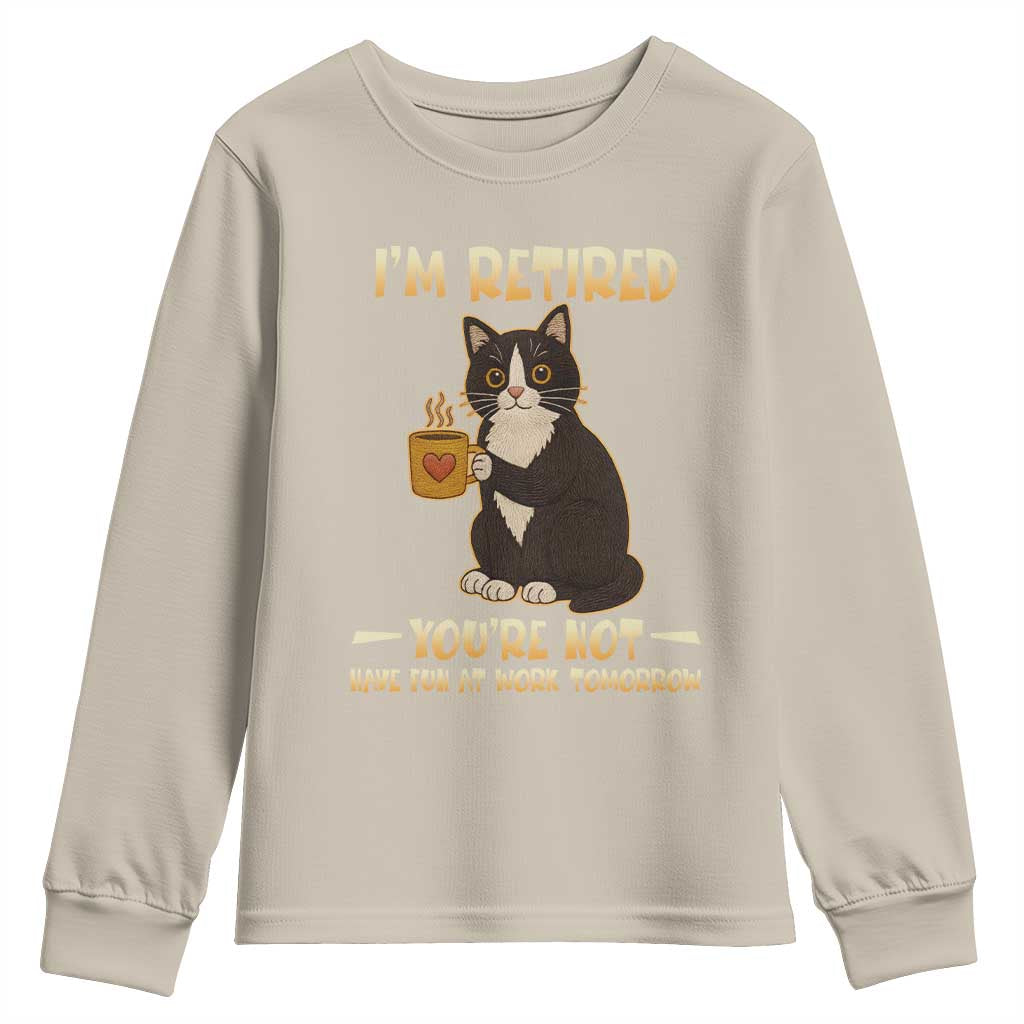 Funny I Am Retired You Are Not Have Fun At Work Tomorrow Youth Sweatshirt Black Cat - Wonder Print Shop