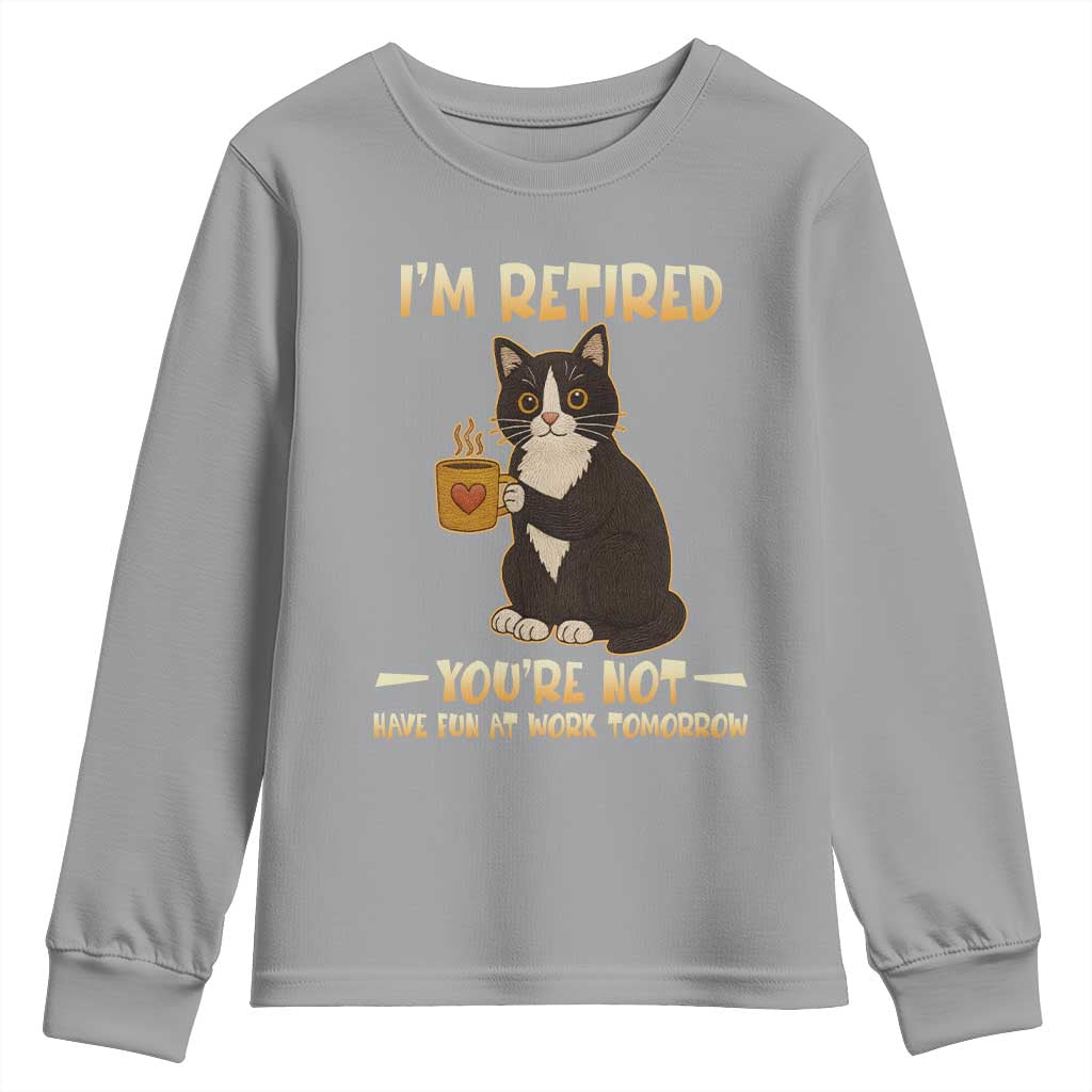 Funny I Am Retired You Are Not Have Fun At Work Tomorrow Youth Sweatshirt Black Cat - Wonder Print Shop