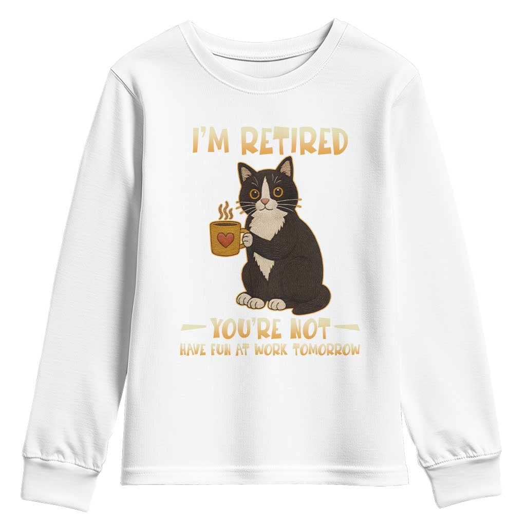 Funny I Am Retired You Are Not Have Fun At Work Tomorrow Youth Sweatshirt Black Cat - Wonder Print Shop