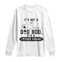 Funny Dad Long Sleeve Shirt It Is Not A Dad Bod It Is A Father Figure - Wonder Print Shop