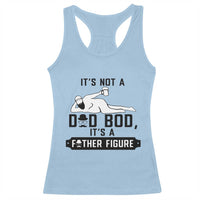 Funny Dad Racerback Tank Top It Is Not A Dad Bod It Is A Father Figure - Wonder Print Shop