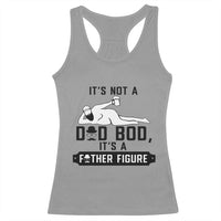 Funny Dad Racerback Tank Top It Is Not A Dad Bod It Is A Father Figure - Wonder Print Shop