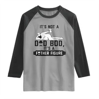 Funny Dad Raglan Shirt It Is Not A Dad Bod It Is A Father Figure - Wonder Print Shop
