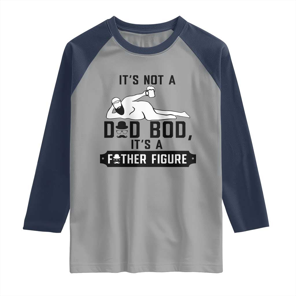 Funny Dad Raglan Shirt It Is Not A Dad Bod It Is A Father Figure - Wonder Print Shop