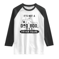 Funny Dad Raglan Shirt It Is Not A Dad Bod It Is A Father Figure - Wonder Print Shop