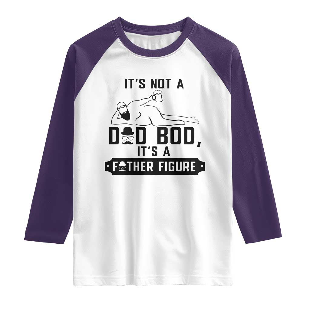Funny Dad Raglan Shirt It Is Not A Dad Bod It Is A Father Figure - Wonder Print Shop