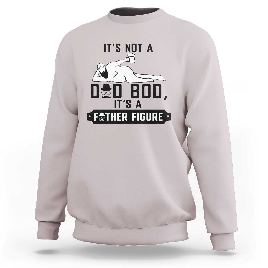 Funny Dad Sweatshirt It Is Not A Dad Bod It Is A Father Figure - Wonder Print Shop
