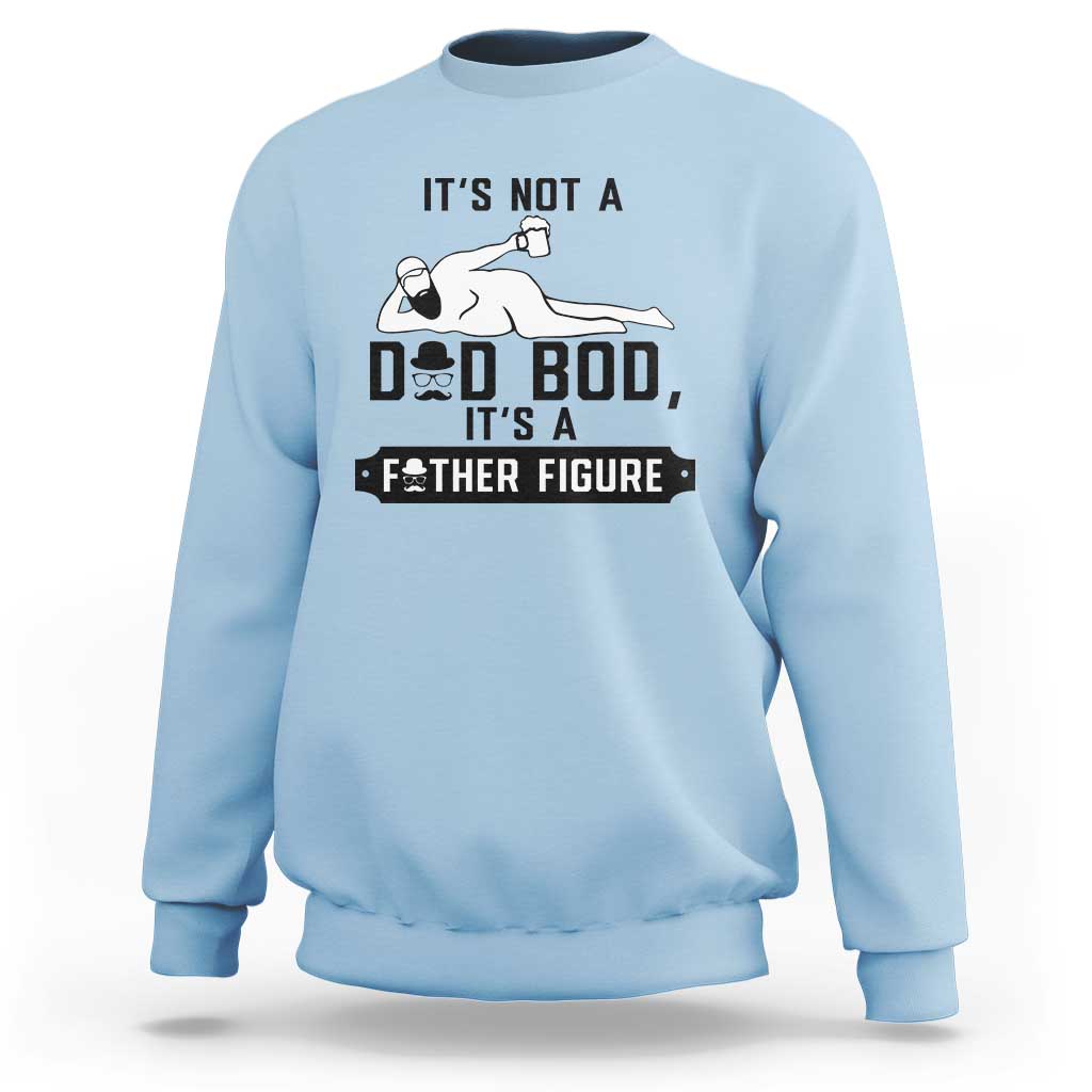Funny Dad Sweatshirt It Is Not A Dad Bod It Is A Father Figure - Wonder Print Shop