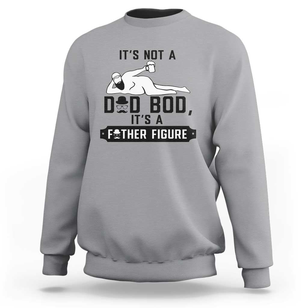 Funny Dad Sweatshirt It Is Not A Dad Bod It Is A Father Figure - Wonder Print Shop