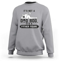 Funny Dad Sweatshirt It Is Not A Dad Bod It Is A Father Figure - Wonder Print Shop