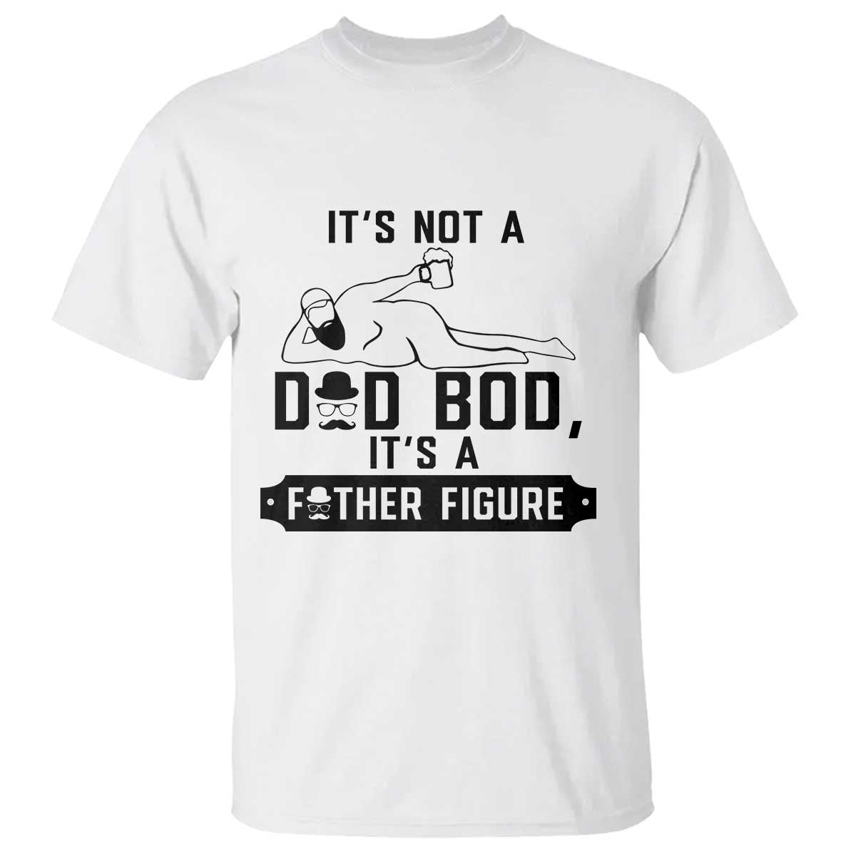 Funny Dad T Shirt It Is Not A Dad Bod It Is A Father Figure - Wonder Print Shop