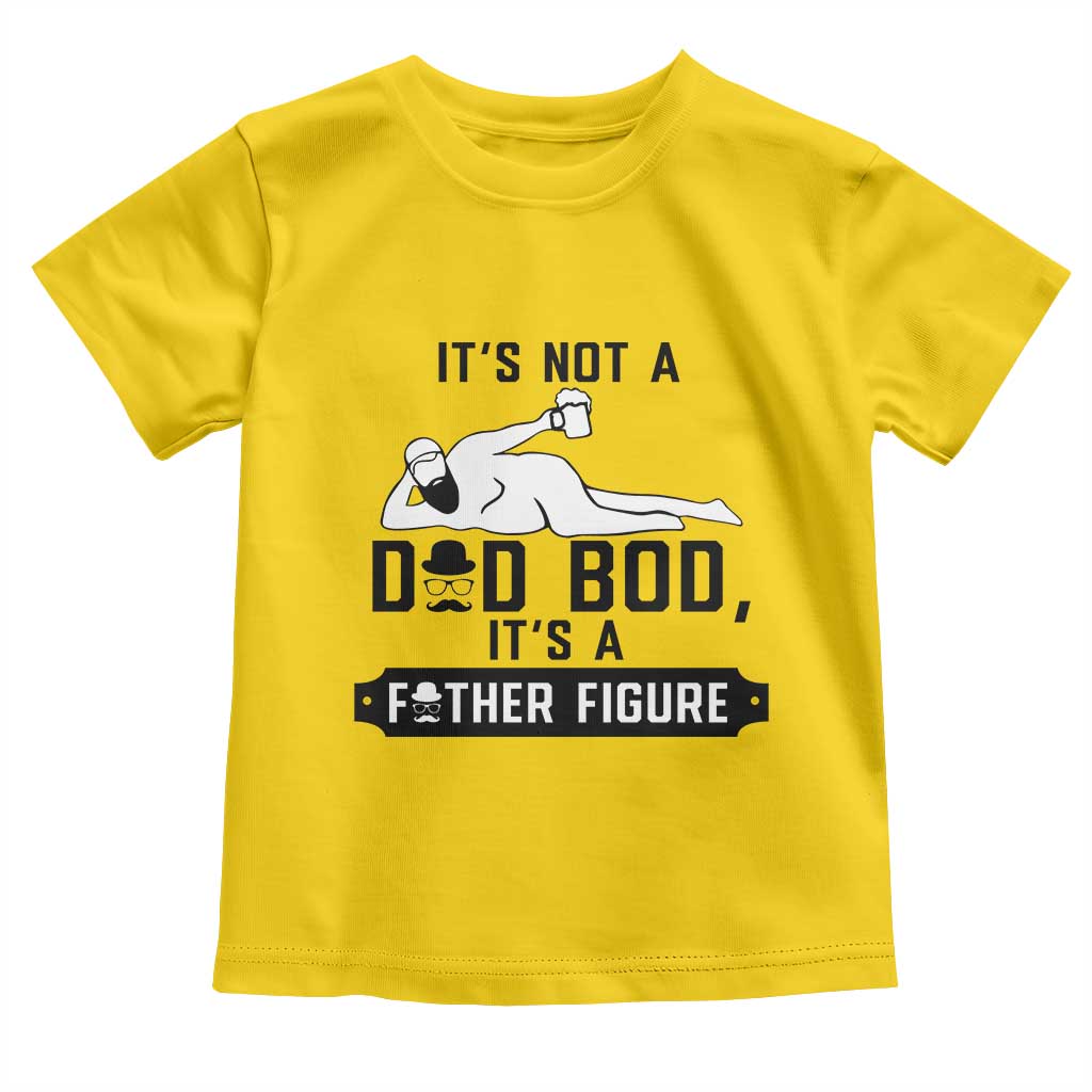 Funny Dad Toddler T Shirt It Is Not A Dad Bod It Is A Father Figure - Wonder Print Shop