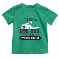 Funny Dad Toddler T Shirt It Is Not A Dad Bod It Is A Father Figure - Wonder Print Shop