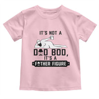 Funny Dad Toddler T Shirt It Is Not A Dad Bod It Is A Father Figure - Wonder Print Shop