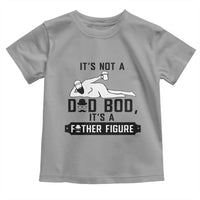 Funny Dad Toddler T Shirt It Is Not A Dad Bod It Is A Father Figure - Wonder Print Shop