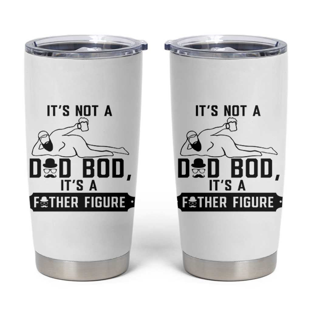 Funny Dad Tumbler Cup It Is Not A Dad Bod It Is A Father Figure