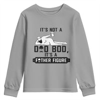 Funny Dad Youth Sweatshirt It Is Not A Dad Bod It Is A Father Figure - Wonder Print Shop