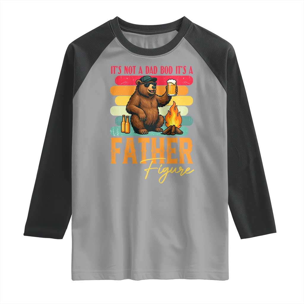 Funny Bear Dad Raglan Shirt It Is Not A Dad Bod It Is A Father Figure - Wonder Print Shop