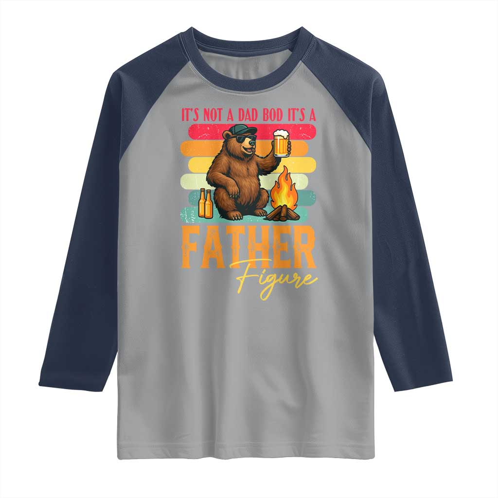 Funny Bear Dad Raglan Shirt It Is Not A Dad Bod It Is A Father Figure - Wonder Print Shop