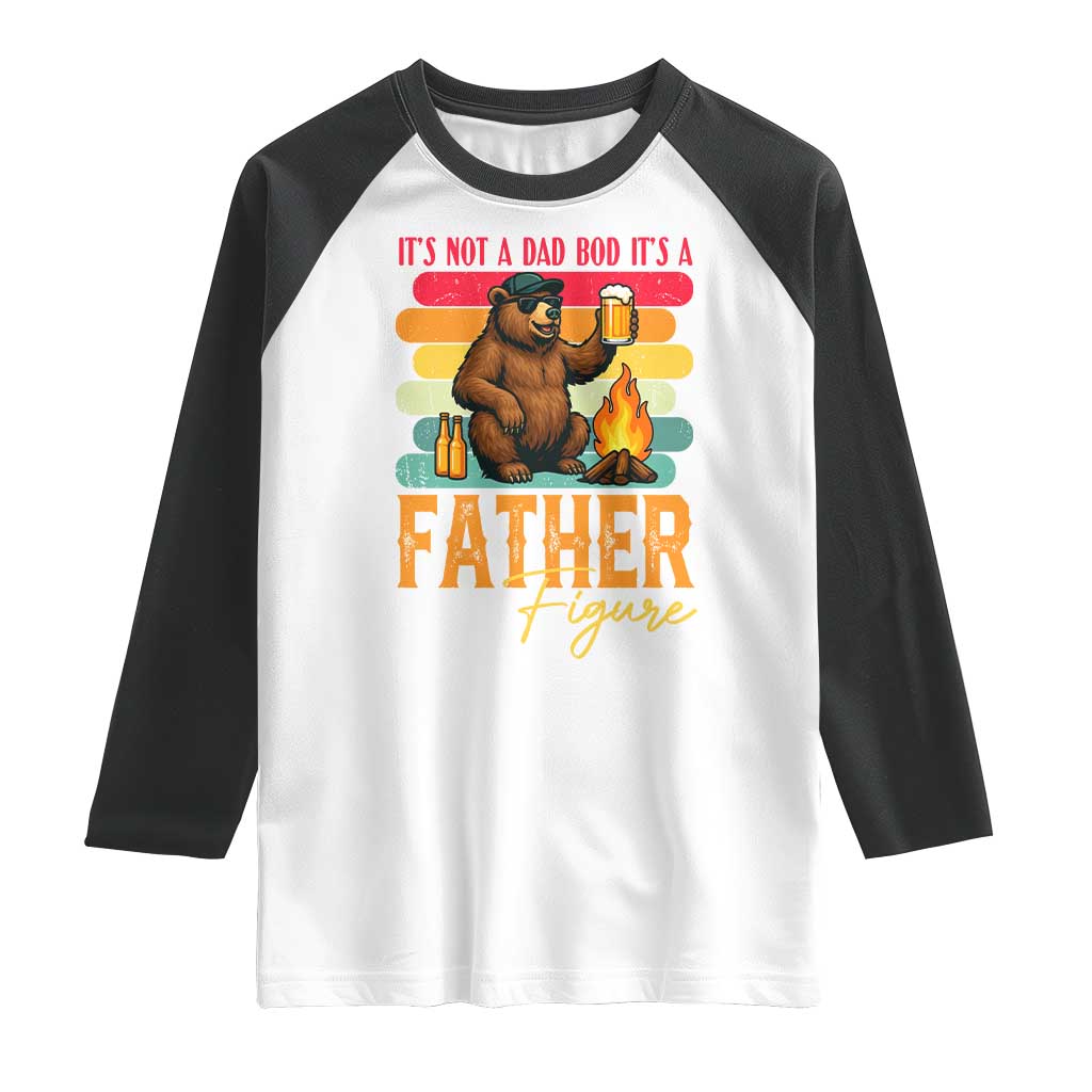 Funny Bear Dad Raglan Shirt It Is Not A Dad Bod It Is A Father Figure - Wonder Print Shop