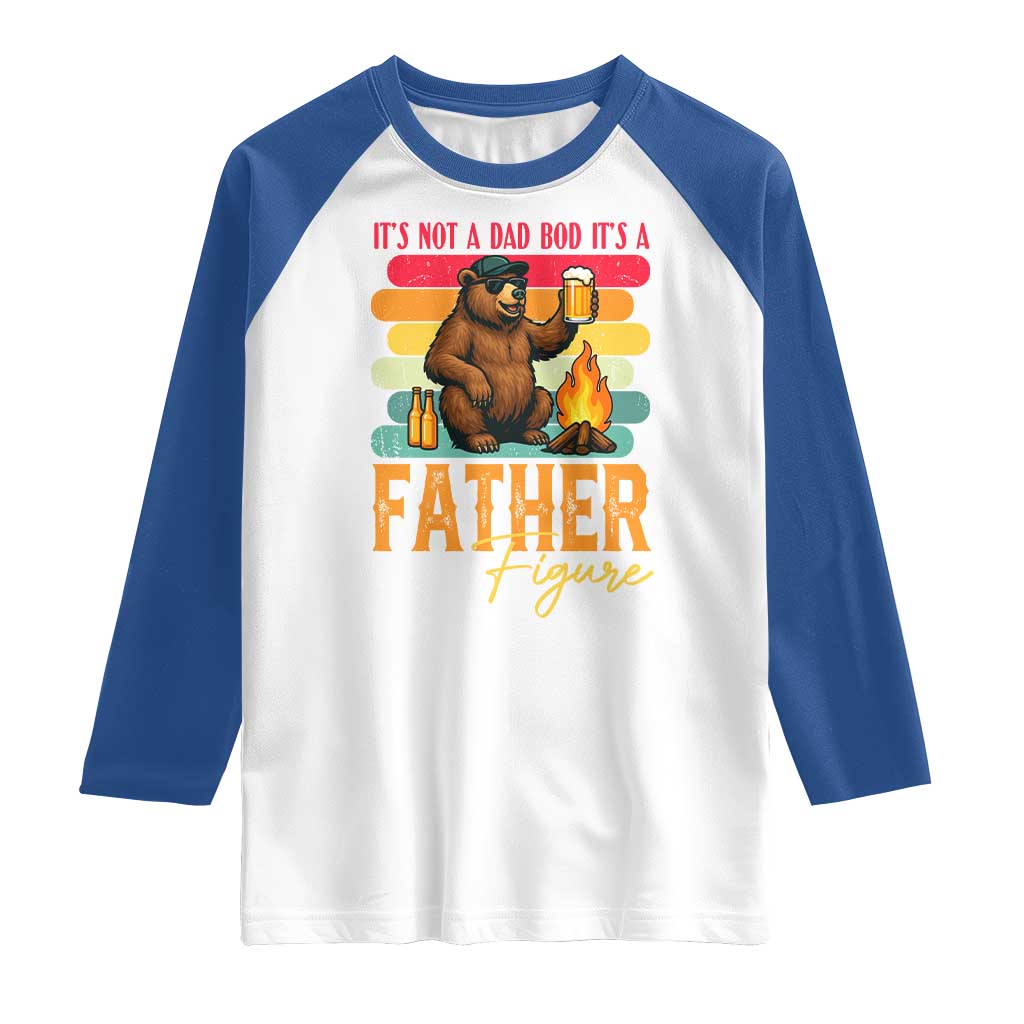 Funny Bear Dad Raglan Shirt It Is Not A Dad Bod It Is A Father Figure - Wonder Print Shop