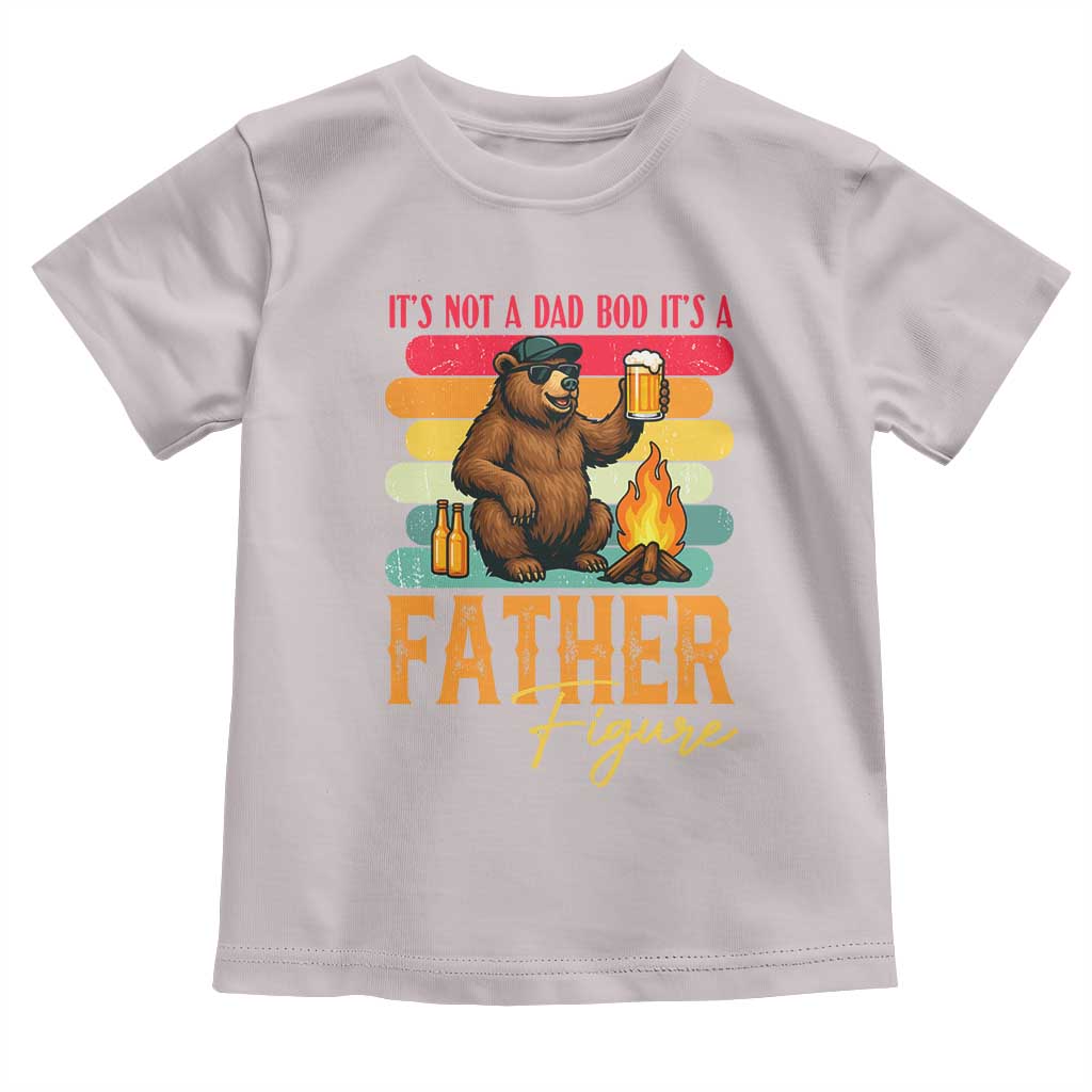 Funny Bear Dad Toddler T Shirt It Is Not A Dad Bod It Is A Father Figure - Wonder Print Shop
