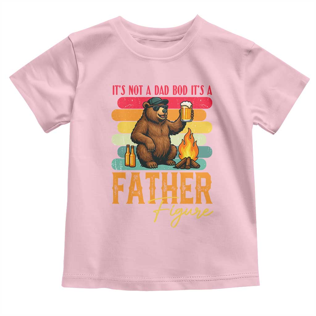 Funny Bear Dad Toddler T Shirt It Is Not A Dad Bod It Is A Father Figure - Wonder Print Shop