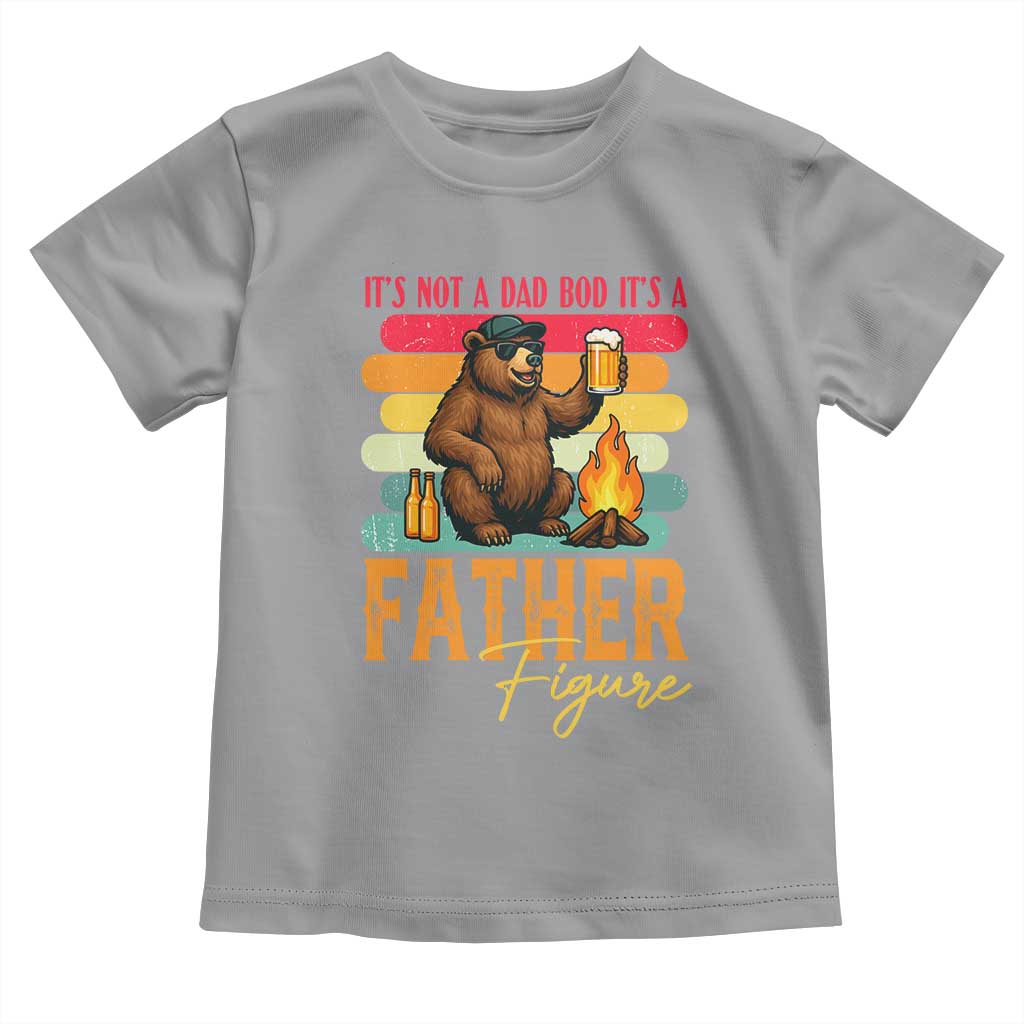 Funny Bear Dad Toddler T Shirt It Is Not A Dad Bod It Is A Father Figure - Wonder Print Shop