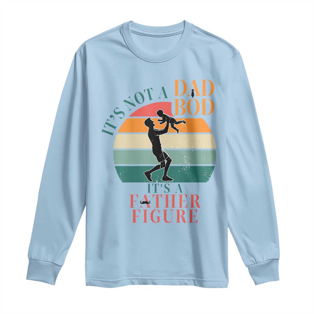 It Is Not A Dad Bod It Is A Father Figure Long Sleeve Shirt Funny Dad Saying - Wonder Print Shop