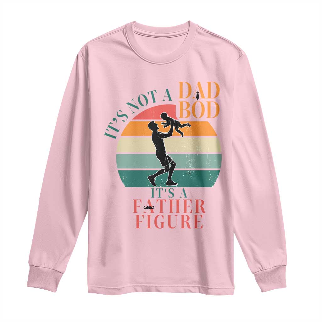 It Is Not A Dad Bod It Is A Father Figure Long Sleeve Shirt Funny Dad Saying - Wonder Print Shop