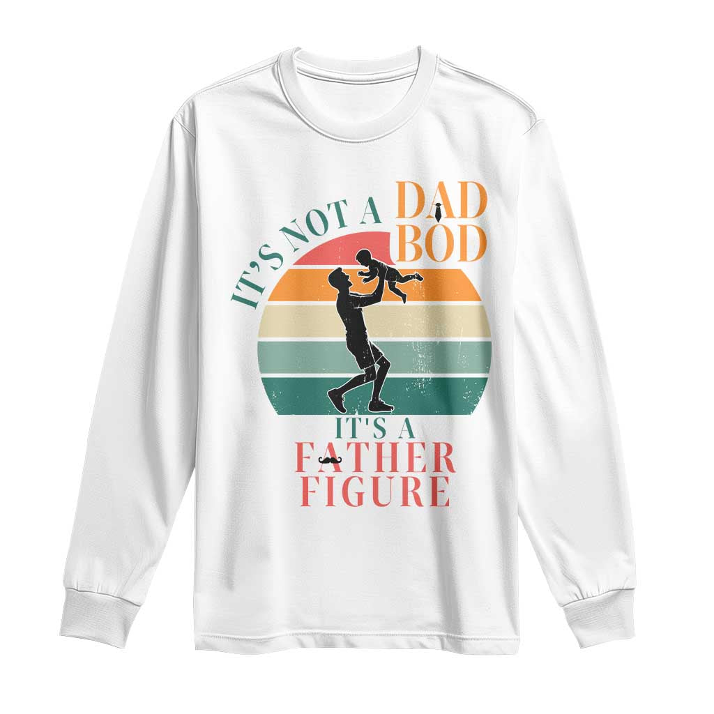 It Is Not A Dad Bod It Is A Father Figure Long Sleeve Shirt Funny Dad Saying - Wonder Print Shop