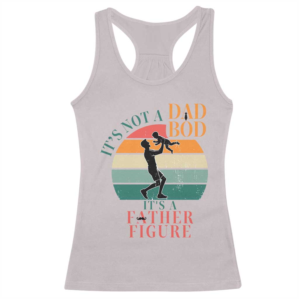 It Is Not A Dad Bod It Is A Father Figure Racerback Tank Top Funny Dad Saying - Wonder Print Shop