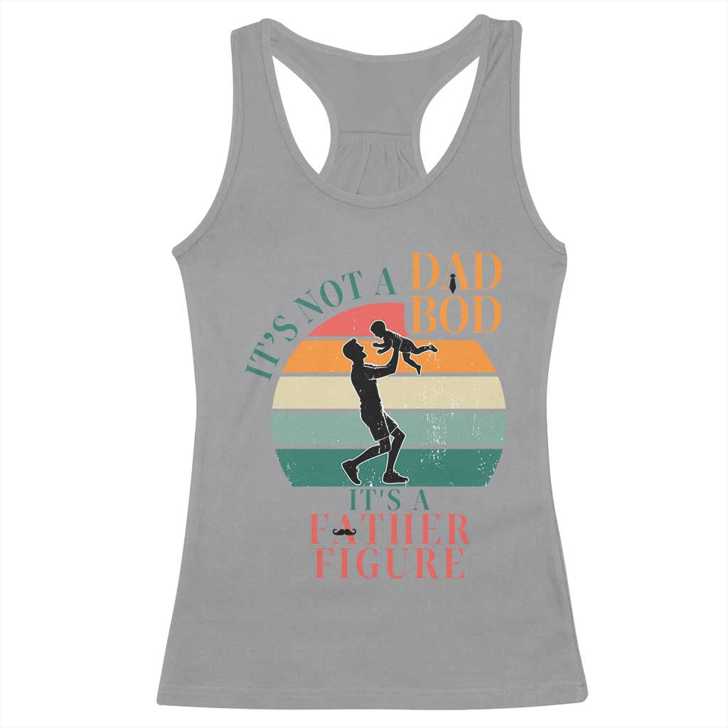 It Is Not A Dad Bod It Is A Father Figure Racerback Tank Top Funny Dad Saying - Wonder Print Shop