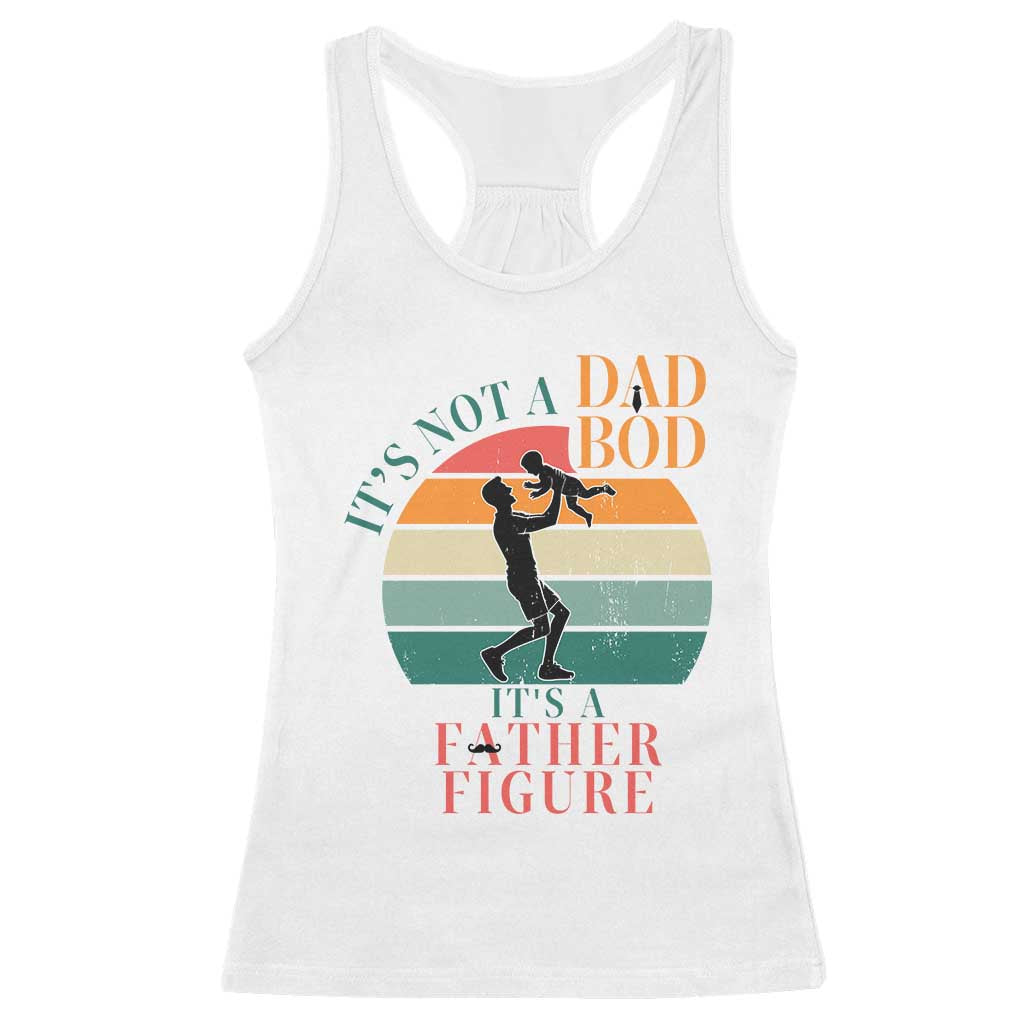 It Is Not A Dad Bod It Is A Father Figure Racerback Tank Top Funny Dad Saying - Wonder Print Shop