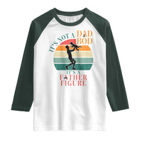 It Is Not A Dad Bod It Is A Father Figure Raglan Shirt Funny Dad Saying - Wonder Print Shop