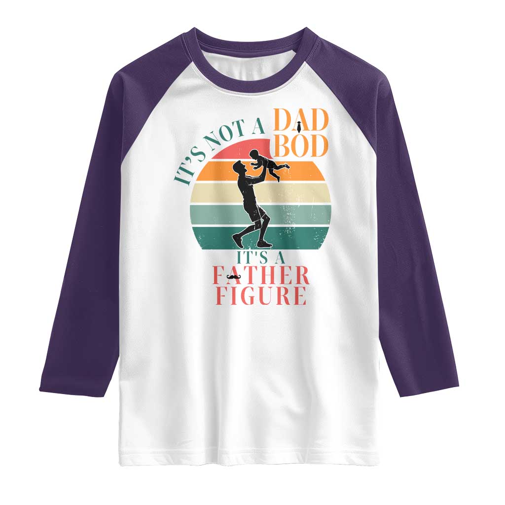 It Is Not A Dad Bod It Is A Father Figure Raglan Shirt Funny Dad Saying - Wonder Print Shop