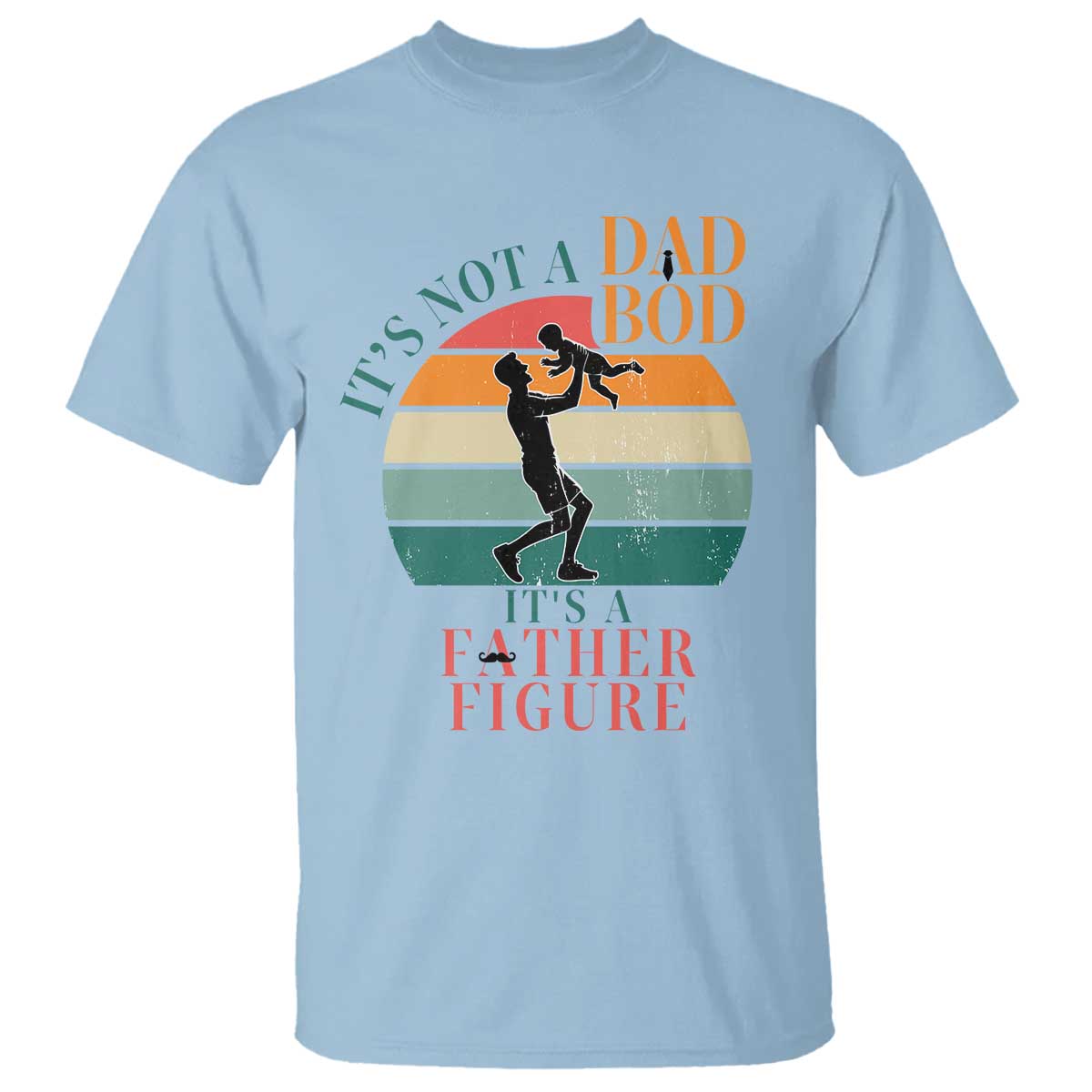 It Is Not A Dad Bod It Is A Father Figure T Shirt Funny Dad Saying - Wonder Print Shop