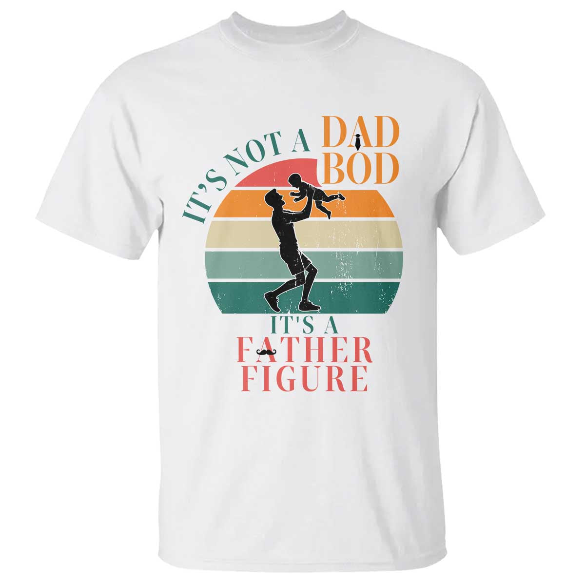 It Is Not A Dad Bod It Is A Father Figure T Shirt Funny Dad Saying - Wonder Print Shop