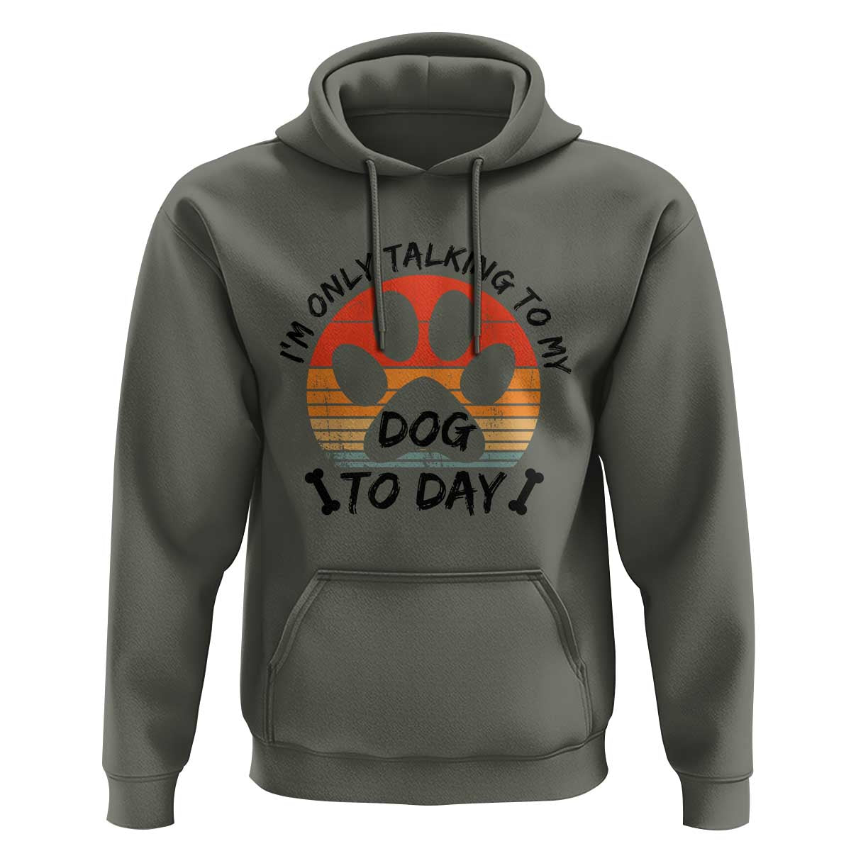 Dog Lover Humor Hoodie I Am Only Talking To My Dog Today - Wonder Print Shop