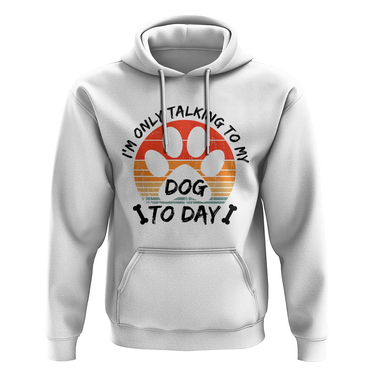 Dog Lover Humor Hoodie I Am Only Talking To My Dog Today - Wonder Print Shop